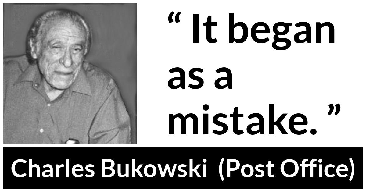 Charles Bukowski quote about beginning from Post Office 2a10325