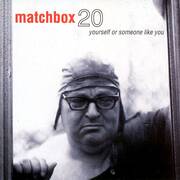 Matchbox 20 - Yourself and someone like you