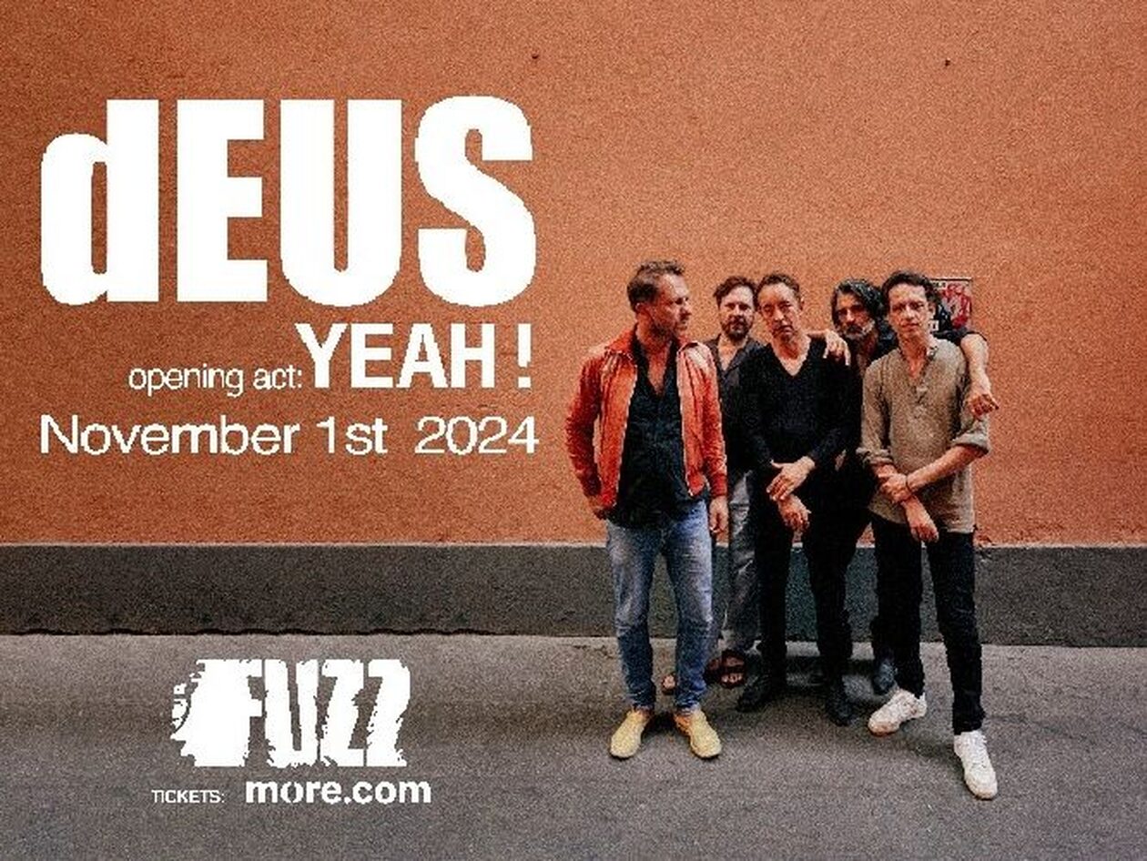 Fuzz Club: Οι Yeah! ανοίγουν τη συναυλία των dEUS!