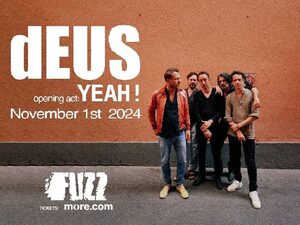 Fuzz Club: Οι Yeah! ανοίγουν τη συναυλία των dEUS!