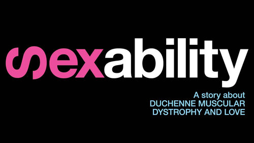 Sexability : Το ντοκιμαντέρ για τη Μυϊκή Δυστροφία Duchenne και τον Έρωτα